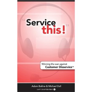 Image for Service This  Winning the War Against Customer Disservice